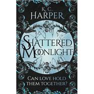 Shattered Moonlight The scorching romantasy sequel you were waiting for!
