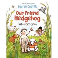 Our Friend Hedgehog The Story of Us
