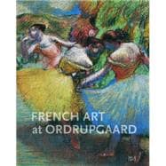 French Art at Ordrupgaard: Complete Catalogue of Paintings, Sculptures, Pastels, Drawings, and Prints