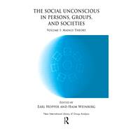 The Social Unconscious in Persons, Groups, and Societies