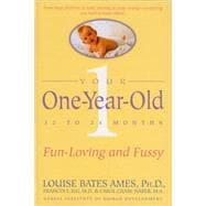 Your One-Year-Old The Fun-Loving, Fussy 12-To 24-Month-Old