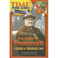 Time for Kids: Franklin D. Roosevelt: A Leader in Troubled Times