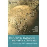 Innovation for Development and the Role of Government : A Perspective from the East Asia and Pacific Region