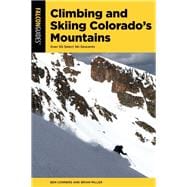 Falcon Guides Climbing and Skiing Colorado's Mountains