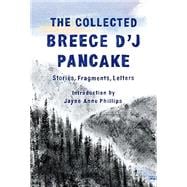 The Collected Breece D'J Pancake: Stories, Fragments, Letters,9781598536720