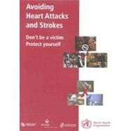 Avoiding Heart Attacks And Strokes: Don't Be a Victim - Protect Yourself