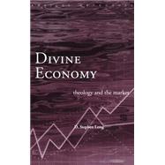Divine Economy: Theology and the Market