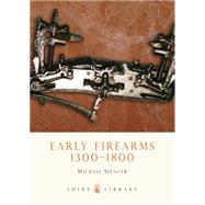 Early Firearms 1300-1800
