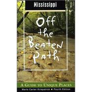 Mississippi Off the Beaten Path®, 4th; A Guide to Unique Places