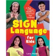 Sign Language for Kids A Fun & Easy Guide to American Sign Language