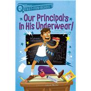 Our Principal's in His Underwear! A QUIX Book