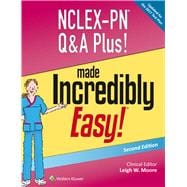 Nclex-pn Q&a Plus! Made Incredibly Easy!