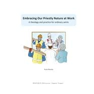 Embracing Our Priestly Nature at Work