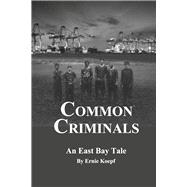 Common Criminals An East Bay Tale