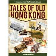 Tales of Old Hong Kong Treasures from the Fragrant Harbour