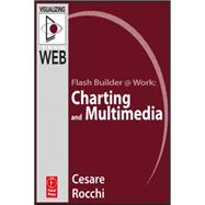 Flash Builder @ Work: Charting and Multimedia