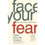 Face Your Fear : Living with Courage in an Age of Caution