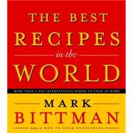 Best Recipes in the World : More Than 1,000 International Dishes to Cook at Home