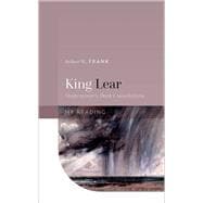King Lear Shakespeare's Dark Consolations