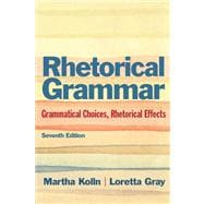 Rhetorical Grammar Grammatical Choices, Rhetorical Effects