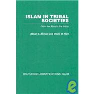 Islam in Tribal Societies: From the Atlas to the Indus