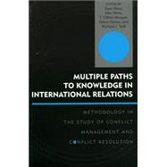 Multiple Paths to Knowledge in International Relations Methodology in the Study of Conflict Management and Conflict Resolution