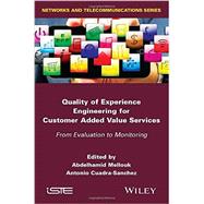 Quality of Experience Engineering for Customer Added Value Services From Evaluation to Monitoring