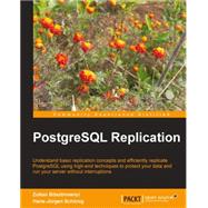 PostgreSQL Replication: Understand Basic Replication Concepts and Efficiently Replicate PostgreSQL Using High-End Techniques to Protect Your Data and Run Your Server Without