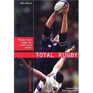 Total Rugby : Fifteen Man Rugby for Coach and Player