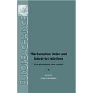 The European Union and Industrial Relations New procedures, new context