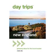 Day Trips® New England, 2nd Getaway Ideas for the Local Traveler