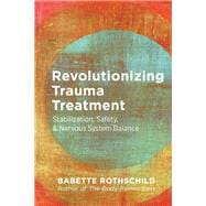 Revolutionizing Trauma Treatment Stabilization, Safety, & Nervous System Balance