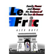 Le Fric Family, Power and Money: The Business of the Tour de France