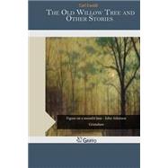 The Old Willow Tree and Other Stories