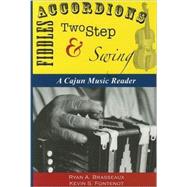 Accordions, Fiddles, Two Step and Swing : A Cajun Music Reader