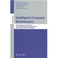Intelligent Computer Mathematics : 18th Symposium, Calculemus 2011, and 10th International Conference, MKM 2011, Bertinoro, Italy, July 18-23, 2011, Proceedings