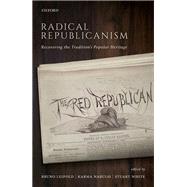 Radical Republicanism Recovering the Tradition's Popular Heritage