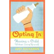 Opting In Having a Child Without Losing Yourself