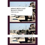 Japan's Middle East Security Policy: Theory and Cases