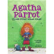 Agatha Parrot and the Odd Street School Ghost