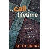 The Call of a Lifetime: How to Know If God Is Leading You to the Ministry