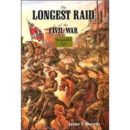 The Longest Raid of the Civil War: Little-Known & Untold Stories of Morgan's Raid into Kentucky, Indiana & Ohio