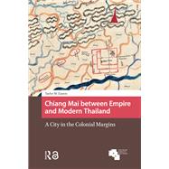 Chiang Mai between Empire and Modern Thailand