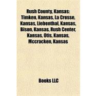 Rush County, Kansas : Timken, Kansas, la Crosse, Kansas, Liebenthal, Kansas, Bison, Kansas, Rush Center, Kansas, Otis, Kansas, Mccracken, Kansas
