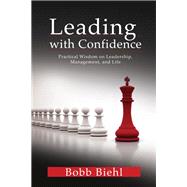 Leading with Confidence (eBook): Practical wisdom on leadership, management, and life