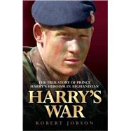 Harry's War The True Story of the Soldier Prince