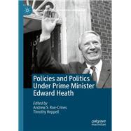 Policies and Politics Under Prime Minister Edward Heath