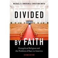 Divided by Faith Evangelical Religion and the Problem of Race in America, Second Edition