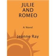 Julie and Romeo A Novel
