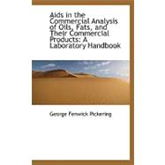 Aids in the Commercial Analysis of Oils, Fats, and Their Commercial Products : A Laboratory Handbook